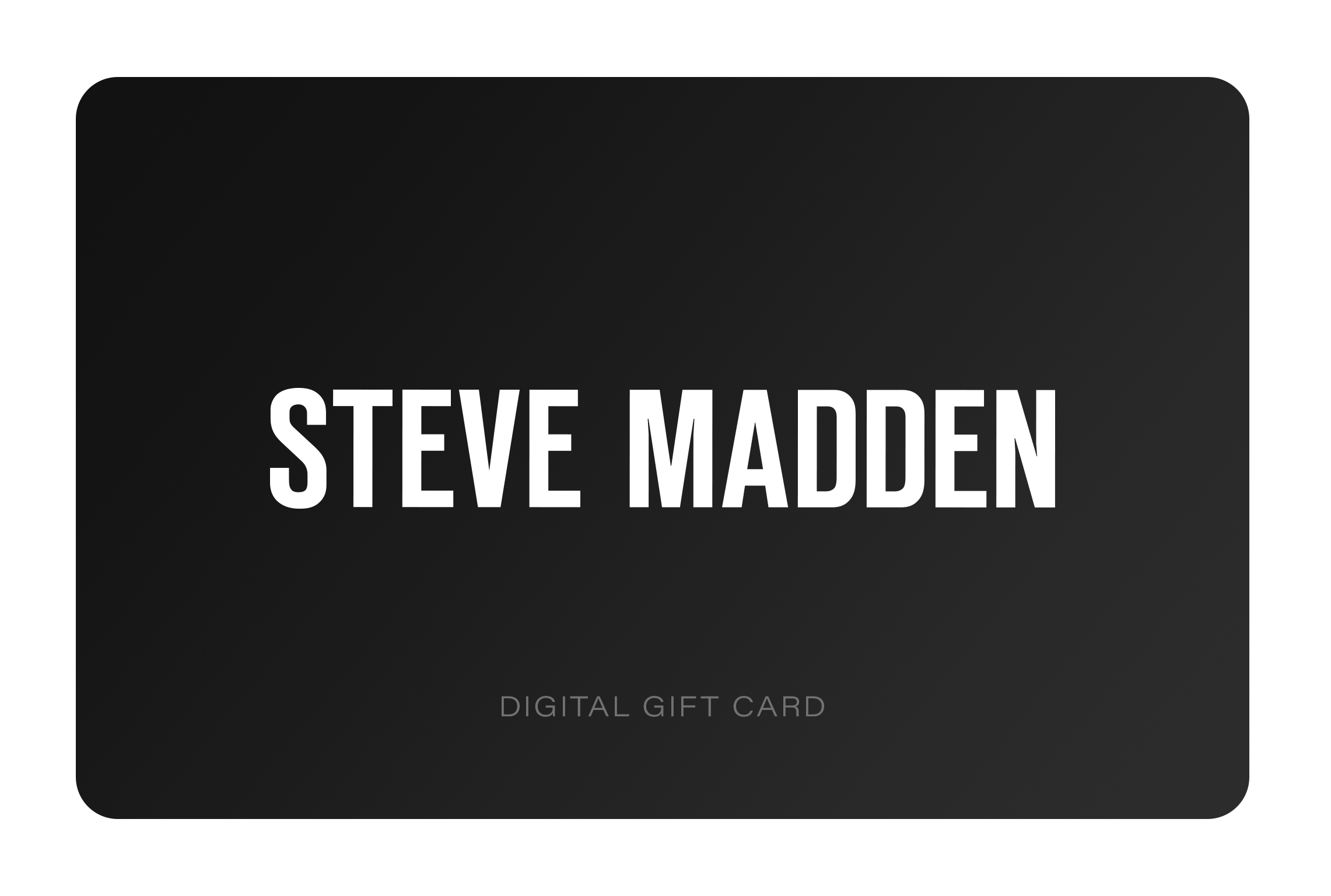 STEVE MADDEN EUROPE DIGITAL GIFT CARD